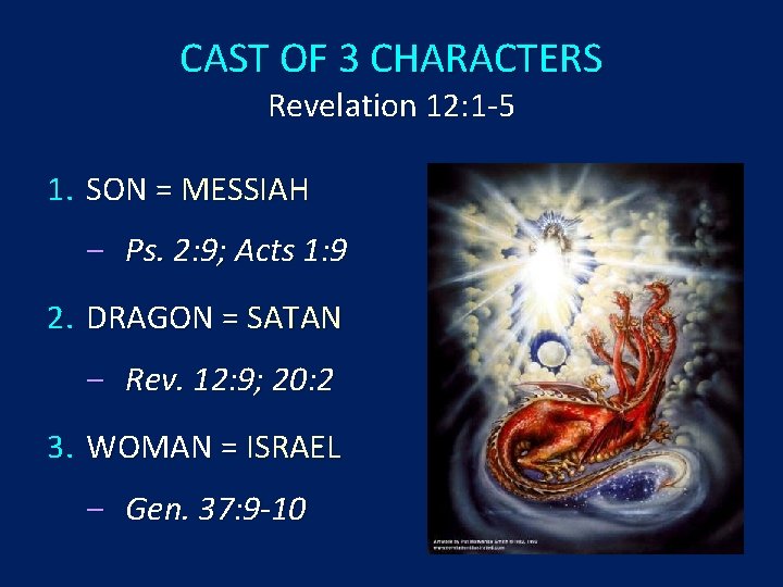CAST OF 3 CHARACTERS Revelation 12: 1 -5 1. SON = MESSIAH ‒ Ps.