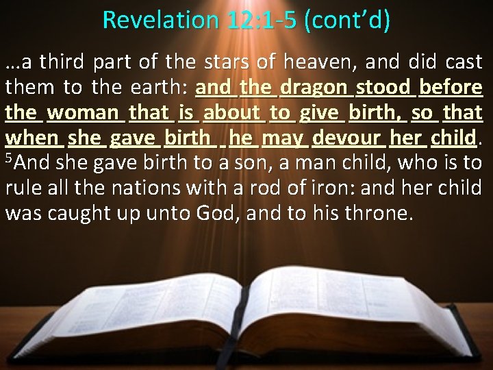 Revelation 12: 1 -5 (cont’d) …a third part of the stars of heaven, and