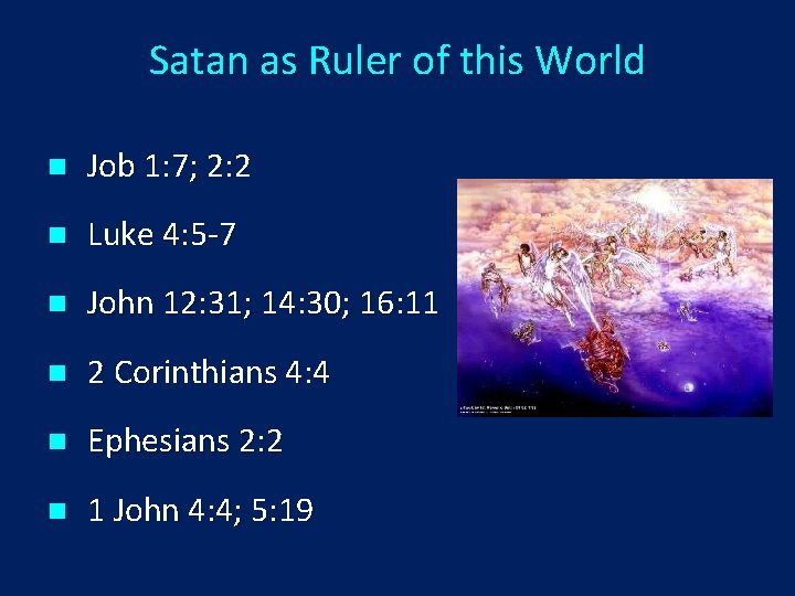 Satan as Ruler of this World n Job 1: 7; 2: 2 n Luke