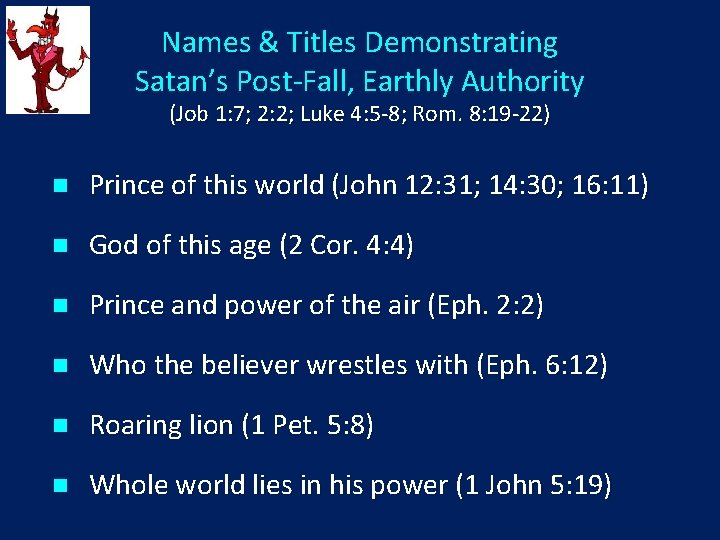 Names & Titles Demonstrating Satan’s Post-Fall, Earthly Authority (Job 1: 7; 2: 2; Luke