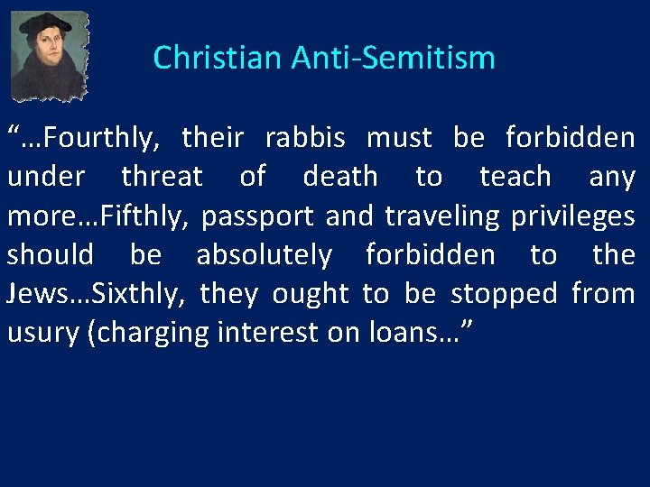 Christian Anti-Semitism “…Fourthly, their rabbis must be forbidden under threat of death to teach