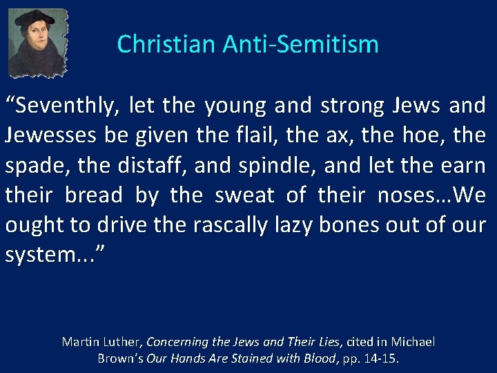 Christian Anti-Semitism “Seventhly, let the young and strong Jews and Jewesses be given the