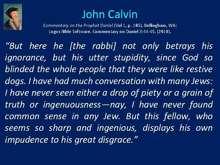 John Calvin Commentary on the Prophet Daniel (Vol 1, p. 185). Bellingham, WA: Logos