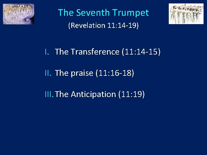 The Seventh Trumpet (Revelation 11: 14 -19) I. The Transference (11: 14 -15) II.