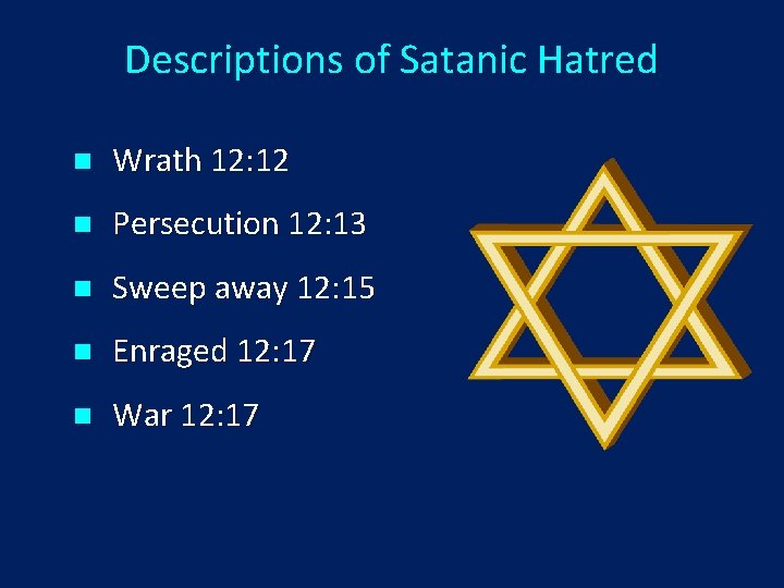 Descriptions of Satanic Hatred n Wrath 12: 12 n Persecution 12: 13 n Sweep