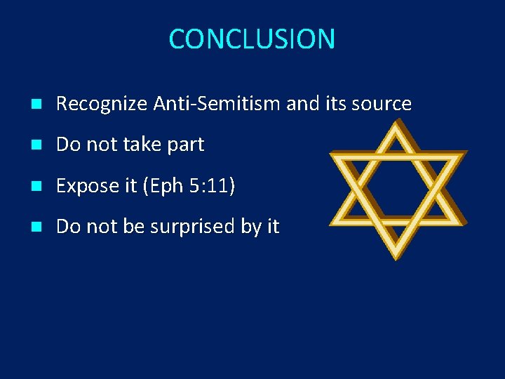 CONCLUSION n Recognize Anti-Semitism and its source n Do not take part n Expose