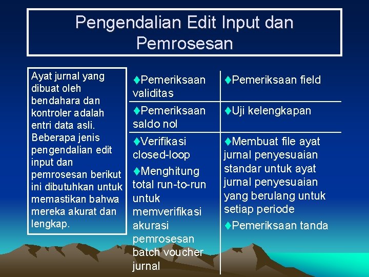 Pengendalian Edit Input dan Pemrosesan Ayat jurnal yang dibuat oleh bendahara dan kontroler adalah