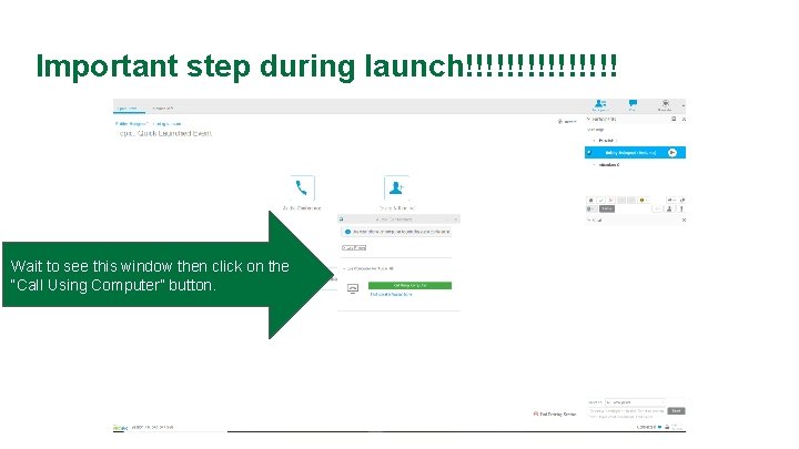 Important step during launch!!!!!!!! Wait to see this window then click on the “Call