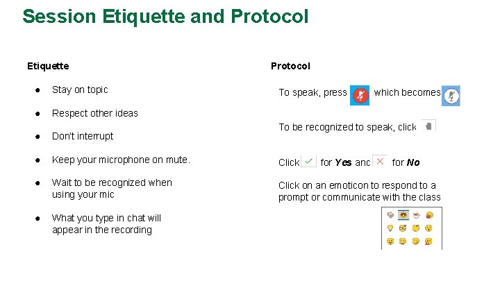 Session Etiquette and Protocol Etiquette Protocol ● Stay on topic ● Respect other ideas