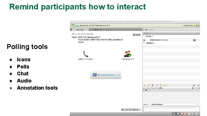Remind participants how to interact Polling tools ● ● ● Icons Polls Chat Audio