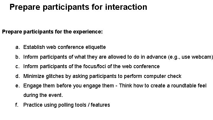 Prepare participants for interaction Prepare participants for the experience: a. Establish web conference etiquette