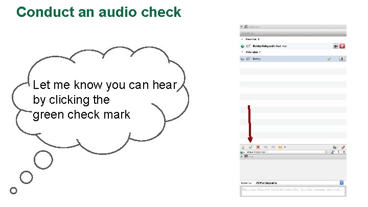 Conduct an audio check Let me know you can hear by clicking the green