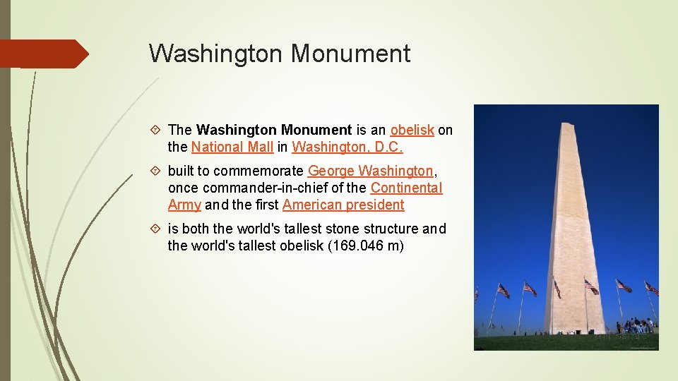 Washington Monument The Washington Monument is an obelisk on the National Mall in Washington,