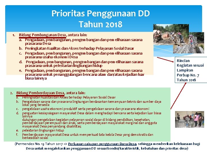 Prioritas Penggunaan DD Tahun 2018 1. Bidang Pembangunan Desa, antara lain: a. Pengadaan, pembangunan,