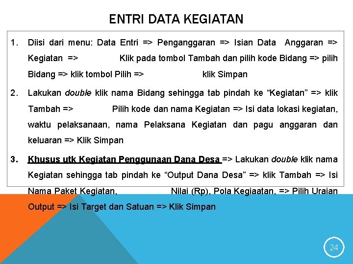 ENTRI DATA KEGIATAN 1. Diisi dari menu: Data Entri => Penganggaran => Isian Data