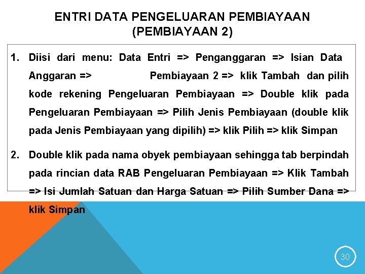 ENTRI DATA PENGELUARAN PEMBIAYAAN (PEMBIAYAAN 2) 1. Diisi dari menu: Data Entri => Penganggaran