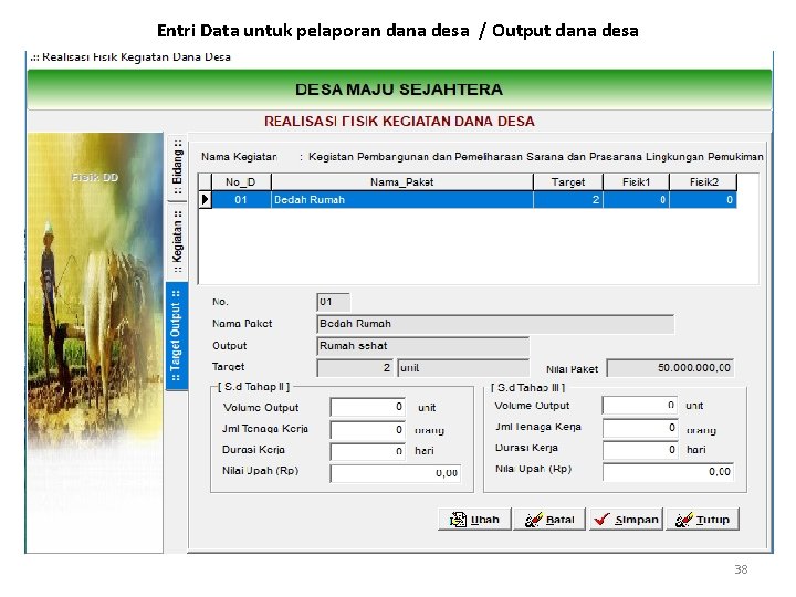 Entri Data untuk pelaporan dana desa / Output dana desa 38 