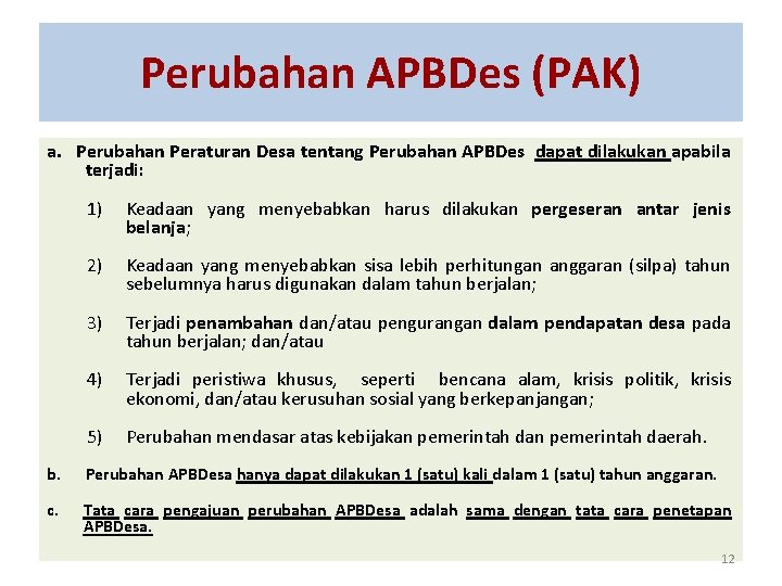 Perubahan APBDes (PAK) a. Perubahan Peraturan Desa tentang Perubahan APBDes dapat dilakukan apabila terjadi: