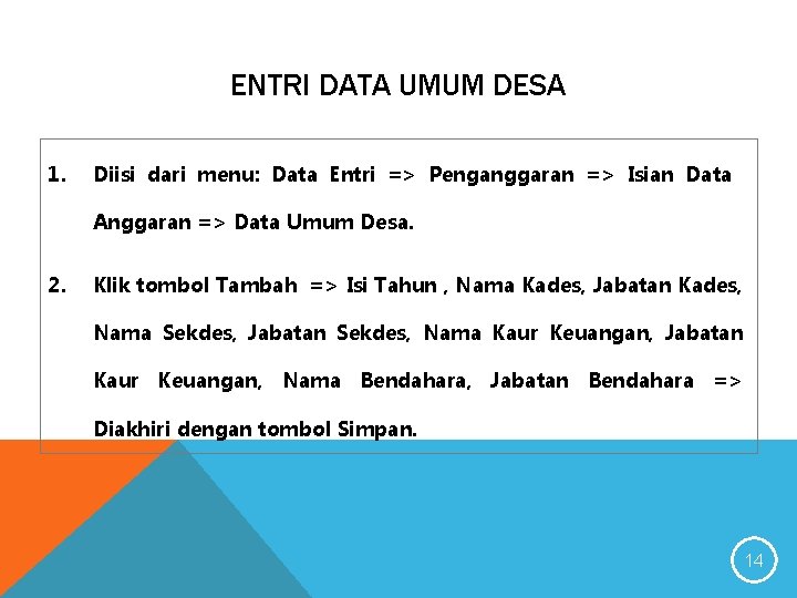 ENTRI DATA UMUM DESA 1. Diisi dari menu: Data Entri => Penganggaran => Isian