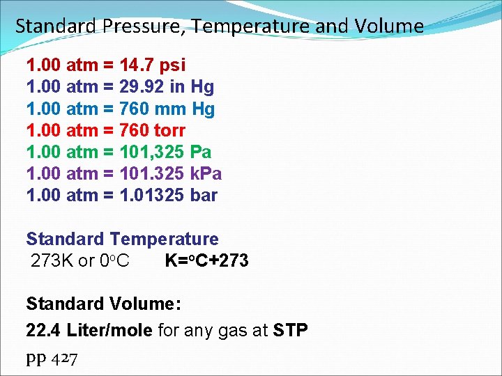 Standard Pressure, Temperature and Volume 1. 00 atm = 14. 7 psi 1. 00