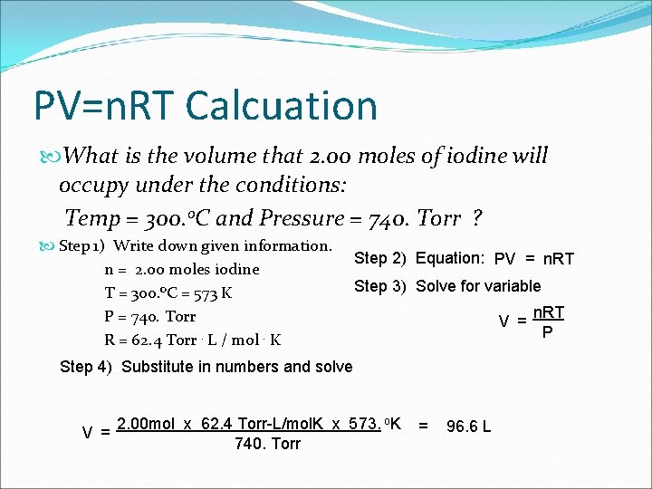 PV=n. RT Calcuation What is the volume that 2. 00 moles of iodine will