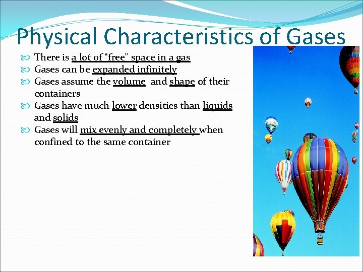 Physical Characteristics of Gases There is a lot of “free” space in a gas