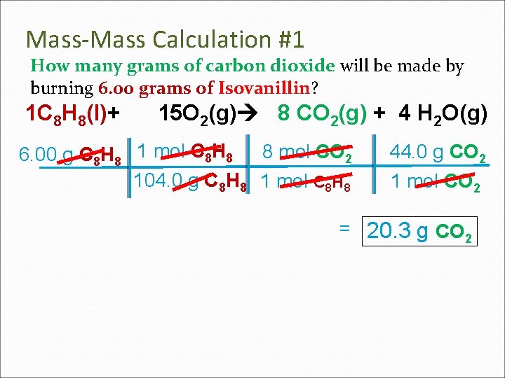 Mass-Mass Calculation #1 How many grams of carbon dioxide will be made by burning