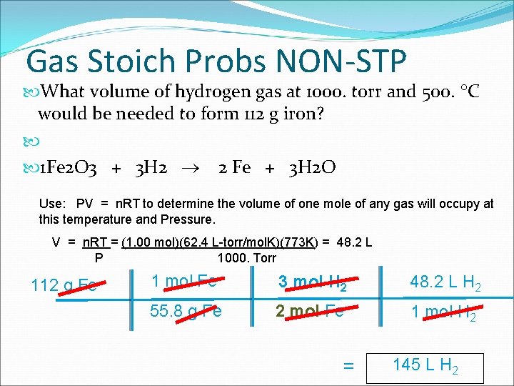 Gas Stoich Probs NON-STP What volume of hydrogen gas at 1000. torr and 500.