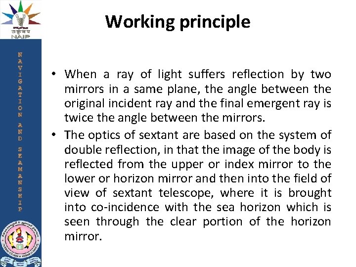 Working principle • When a ray of light suffers reflection by two mirrors in