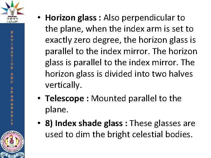  • Horizon glass : Also perpendicular to the plane, when the index arm