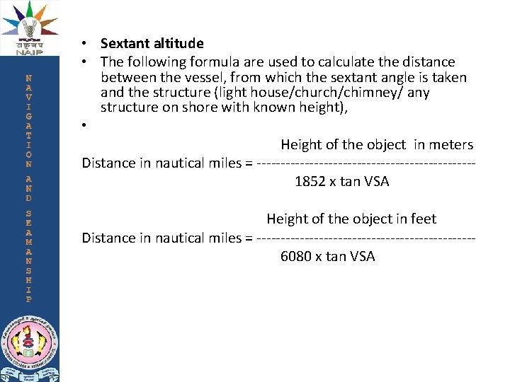  • Sextant altitude • The following formula are used to calculate the distance