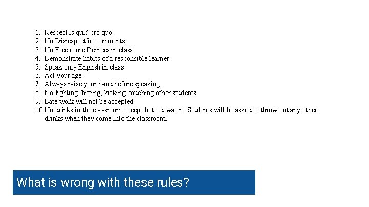 1. Respect is quid pro quo 2. No Disrespectful comments 3. No Electronic Devices