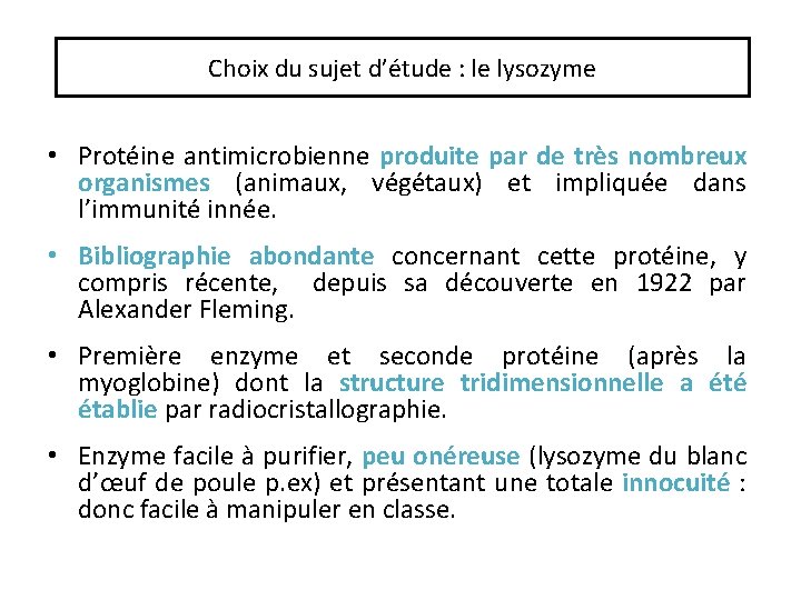 Choix du sujet d’étude : le lysozyme • Protéine antimicrobienne produite par de très