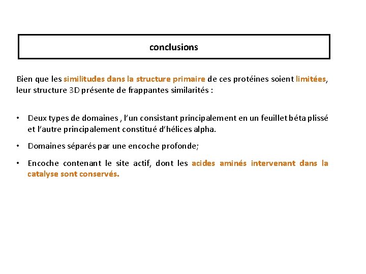 conclusions Bien que les similitudes dans la structure primaire de ces protéines soient limitées,