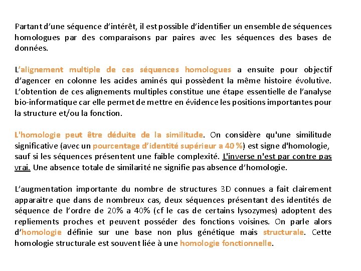 Partant d’une séquence d’intérêt, il est possible d’identifier un ensemble de séquences homologues par