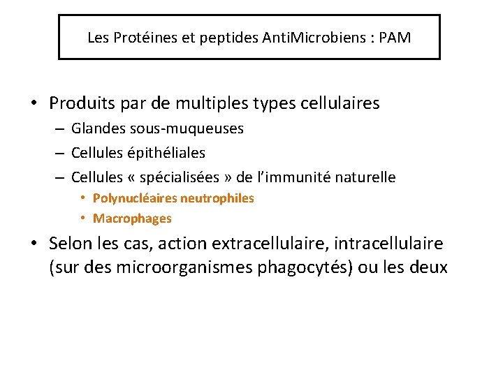 Les Protéines et peptides Anti. Microbiens : PAM • Produits par de multiples types