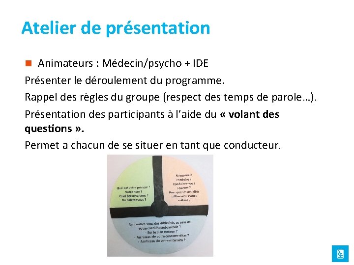 Atelier de présentation Animateurs : Médecin/psycho + IDE Présenter le déroulement du programme. Rappel