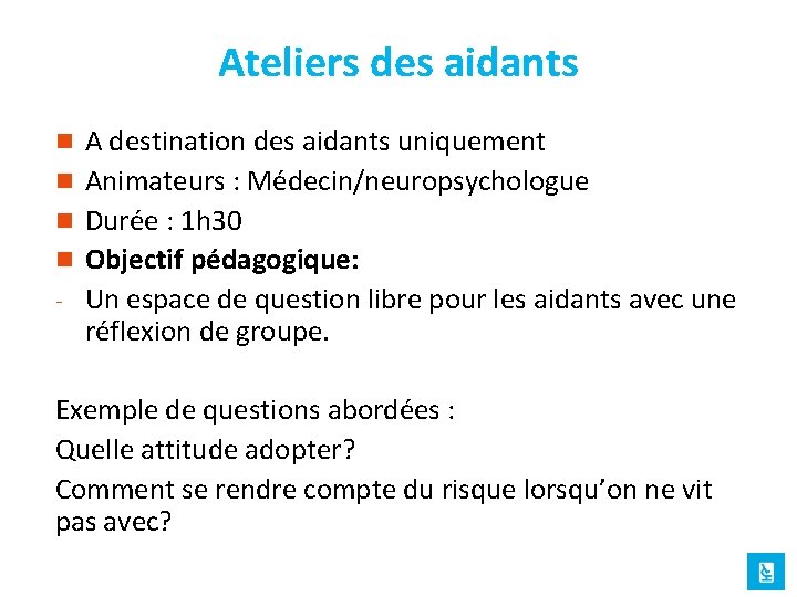 Ateliers des aidants n n - A destination des aidants uniquement Animateurs : Médecin/neuropsychologue