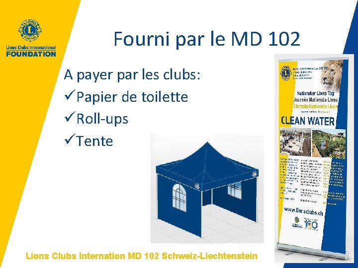 Fourni par le MD 102 A payer par les clubs: üPapier de toilette üRoll-ups