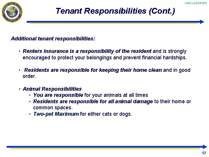 UNCLASSIFIED Tenant Responsibilities (Cont. ) Additional tenant responsibilities: • Renters insurance is a responsibility