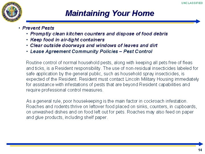 UNCLASSIFIED Maintaining Your Home • Prevent Pests • Promptly clean kitchen counters and dispose