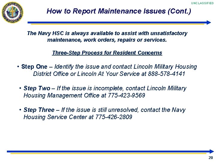 UNCLASSIFIED How to Report Maintenance Issues (Cont. ) The Navy HSC is always available