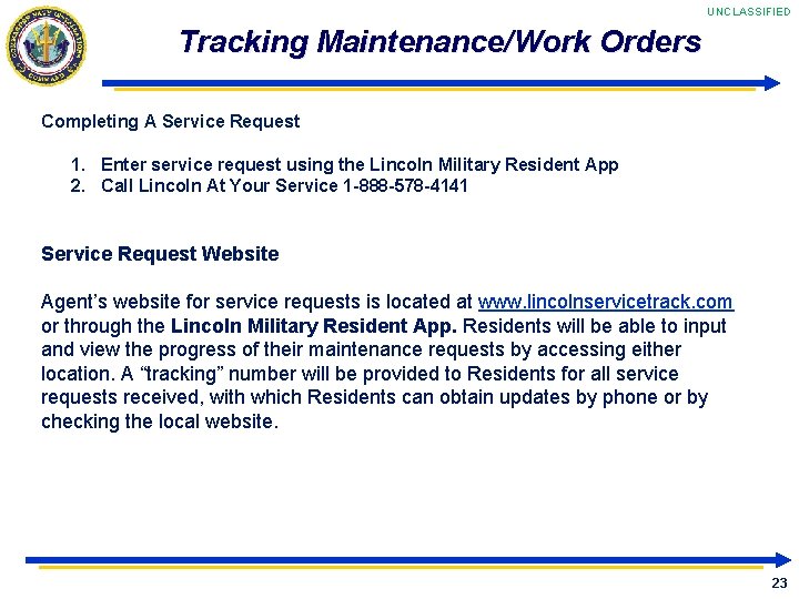 UNCLASSIFIED Tracking Maintenance/Work Orders Completing A Service Request 1. Enter service request using the