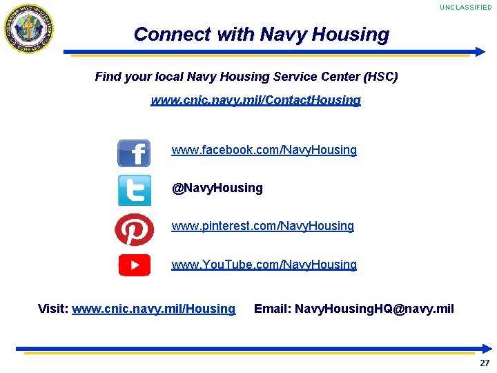 UNCLASSIFIED Connect with Navy Housing Find your local Navy Housing Service Center (HSC) www.