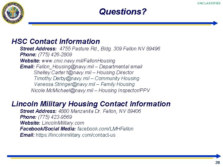 UNCLASSIFIED Questions? HSC Contact Information Street Address: 4755 Pasture Rd. , Bldg. 309 Fallon