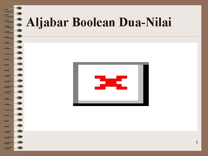 Aljabar Boolean Dua-Nilai 5 