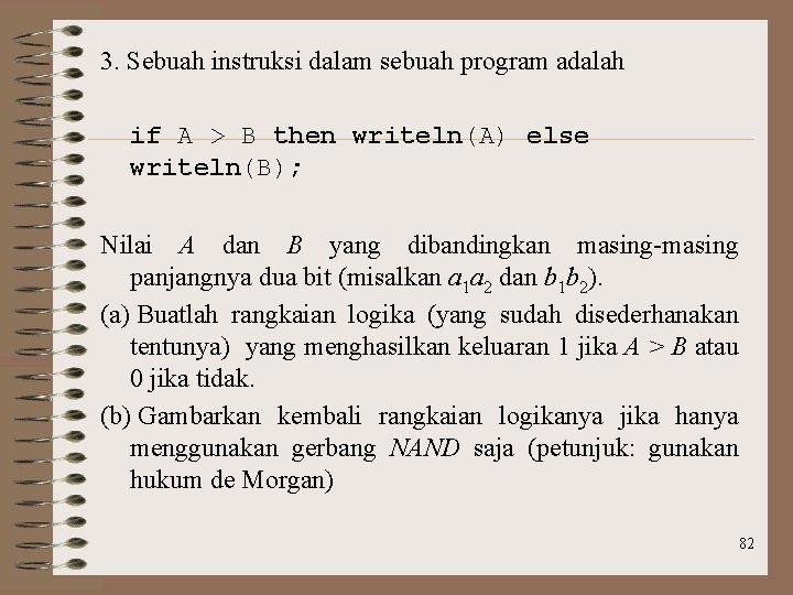 3. Sebuah instruksi dalam sebuah program adalah if A > B then writeln(A) else
