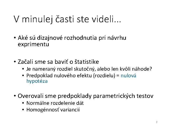 V minulej časti ste videli. . . • Aké sú dizajnové rozhodnutia pri návrhu