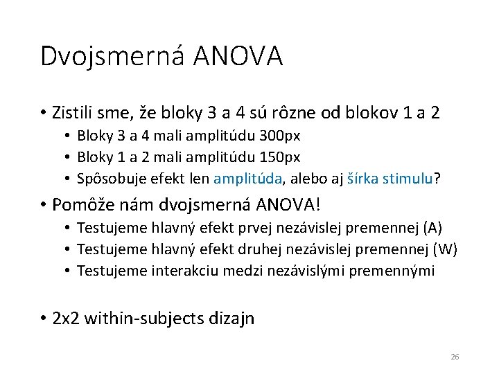 Dvojsmerná ANOVA • Zistili sme, že bloky 3 a 4 sú rôzne od blokov