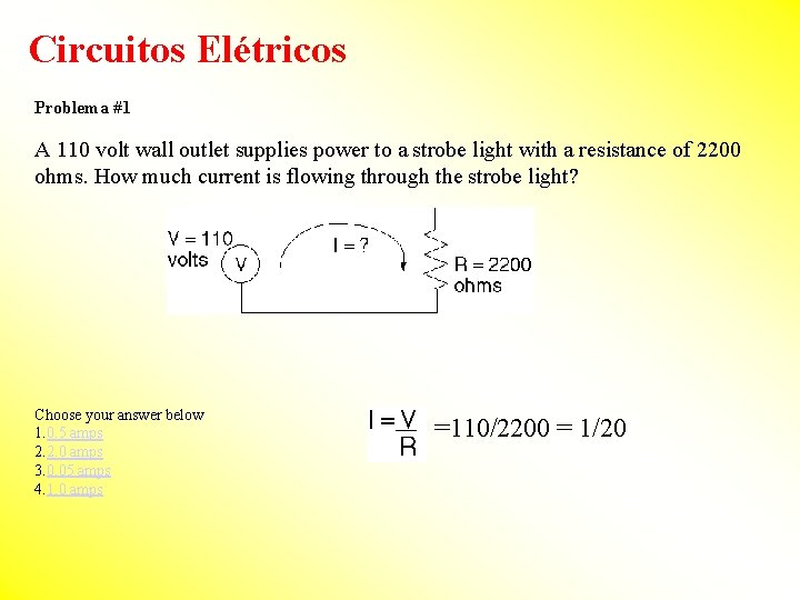 Circuitos Elétricos Problema #1 A 110 volt wall outlet supplies power to a strobe